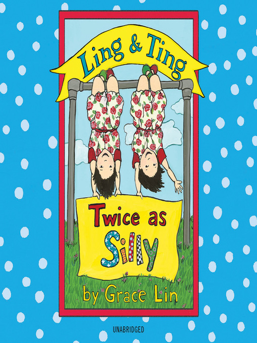 Title details for Ling & Ting: Twice as Silly by Grace Lin - Available